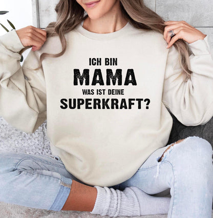 Ich bin Mama, was ist deine Superkraft Sweatshirt - GiftHaus