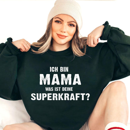 Ich bin Mama, was ist deine Superkraft Sweatshirt - GiftHaus