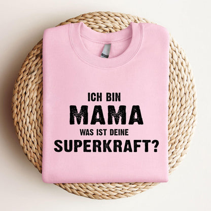 Ich bin Mama, was ist deine Superkraft Sweatshirt - GiftHaus