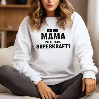 Ich bin Mama, was ist deine Superkraft Sweatshirt - GiftHaus