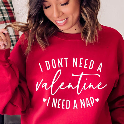 Ich brauche keinen Valentinstag, ich brauche ein Nickerchen-Sweatshirt - GiftHaus