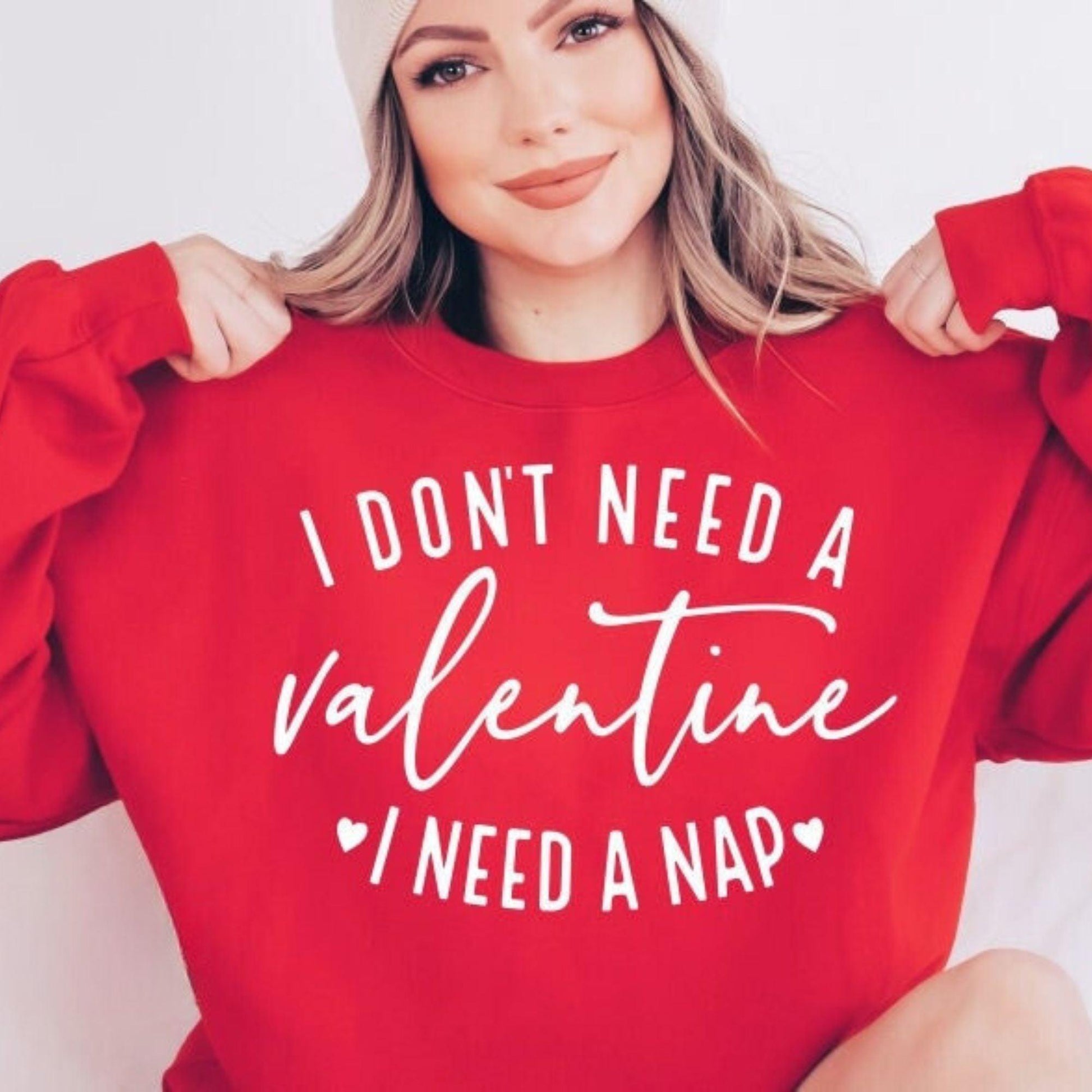 Ich brauche keinen Valentinstag, ich brauche ein Nickerchen-Sweatshirt - GiftHaus