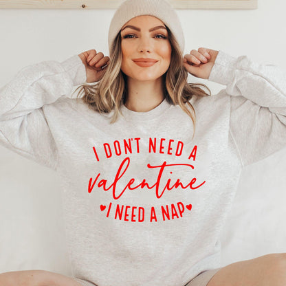 Ich brauche keinen Valentinstag, ich brauche ein Nickerchen-Sweatshirt - GiftHaus