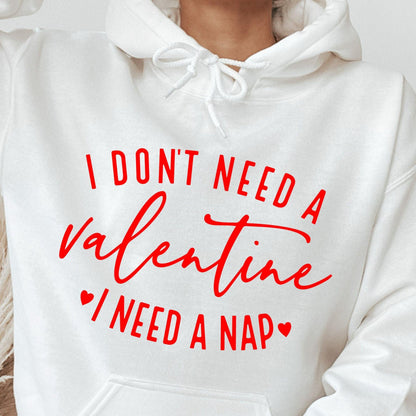 Ich brauche keinen Valentinstag, ich brauche ein Nickerchen-Sweatshirt - GiftHaus