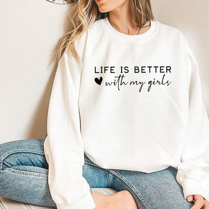 Mit meinen Mädchen ist das Leben besser - Sweatshirt für Mama - GiftHaus