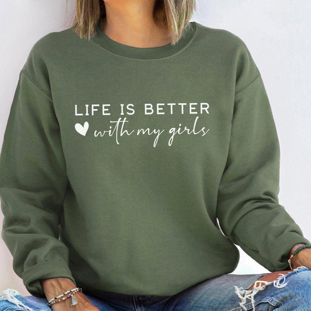 Mit meinen Mädchen ist das Leben besser - Sweatshirt für Mama - GiftHaus