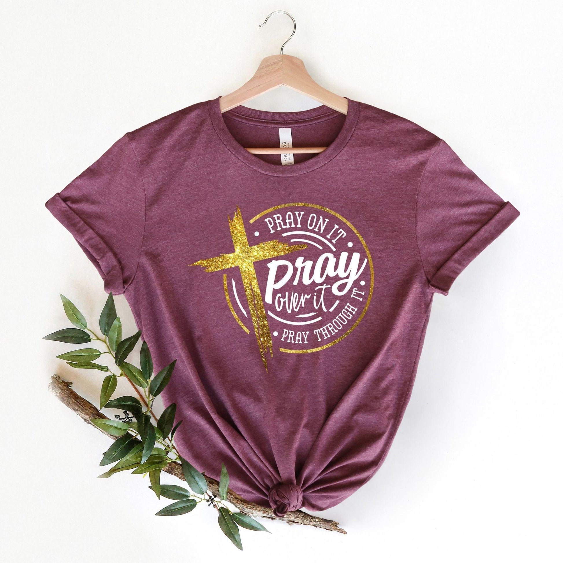 Pray On It Shirt - Pray Over It Shirt - Pray Through It Shirt - GiftHaus