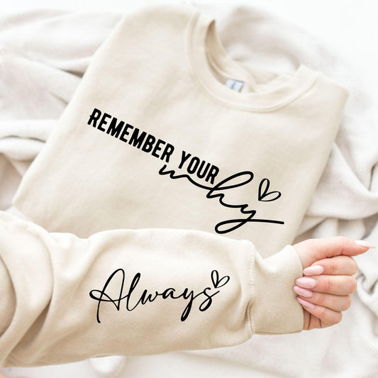 Remember Your Why Always Sweatshirt - Selbstliebe Geschenk - GiftHaus